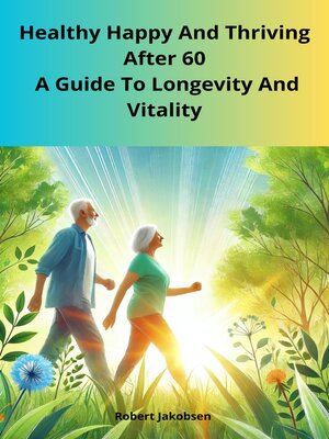 cover image of Healthy Happy and Thriving After 60  a Guide to Longevity and Vitality